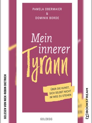 cover image of Mein innerer Tyrann--Über die Kunst, sich selbst nicht im Weg zu stehen.
